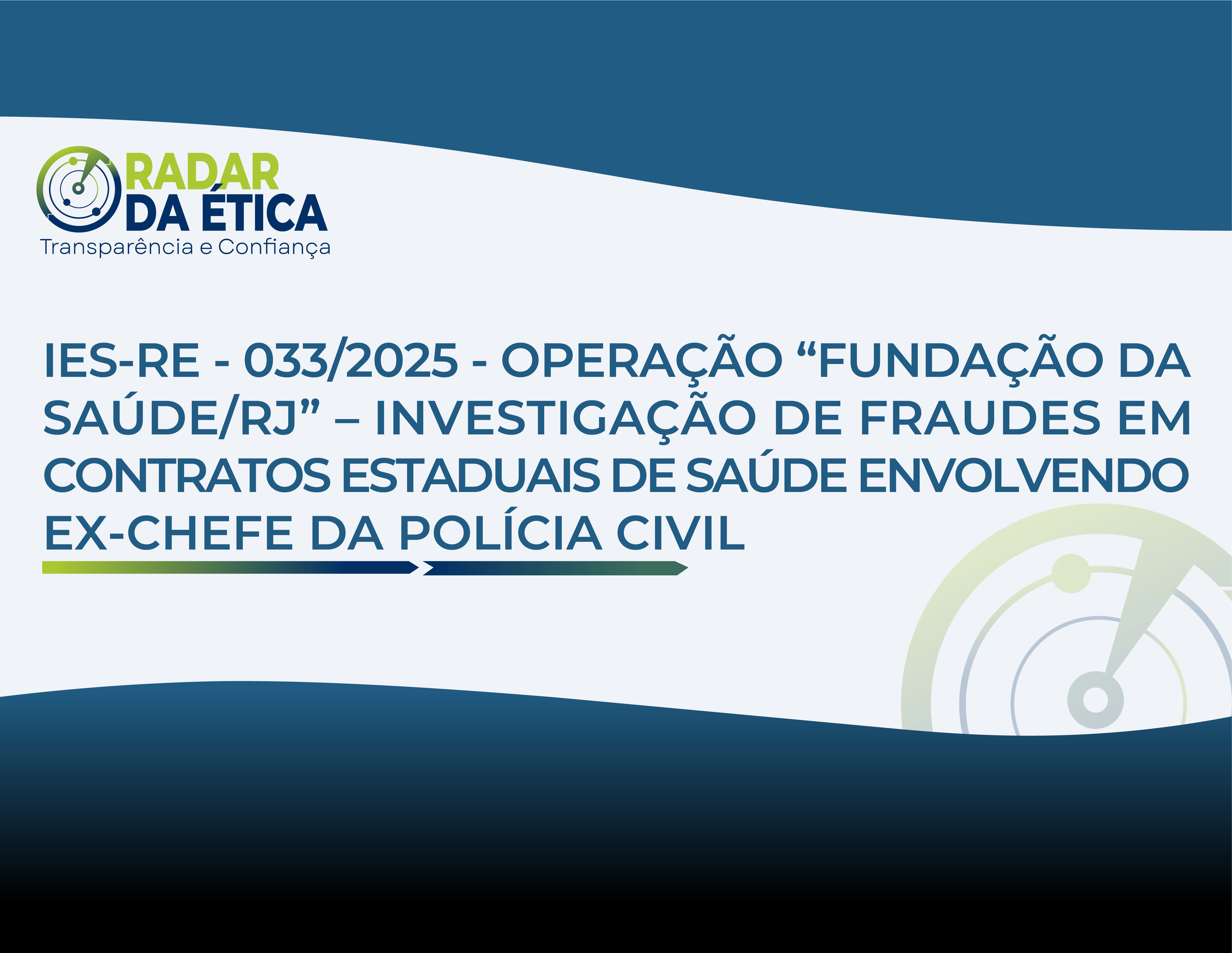 OPERAÇÃO “FUNDAÇÃO DA SAÚDE/RJ” – INVESTIGAÇÃO DE FRAUDES EM CONTRATOS ESTADUAIS DE SAÚDE ENVOLVENDO EX-CHEFE DA POLÍCIA CIVIL